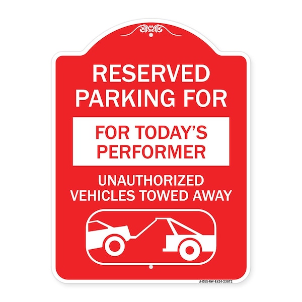 Reserved Parking for Todays Performer Unauthorized Vehicles Towed Away Aluminum, A-DES-RW-1824-23072